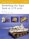 Modelling the Tiger Tank in 1/72 Scale (Osprey Modelling)