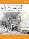 The US Marine Corps in the Vietnam War: III Marine Amphibious Force 1965-75