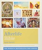 The Afterlife Bible The Complete Guide To Otherworldly Experience