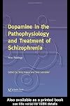 Dopamine in the Pathophysiology and Treatment of Schizophrenia: New Findings