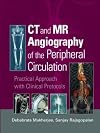 CT and MR Angiography of the Peripheral Circulation: Practical Approach with Clinical Protocols
