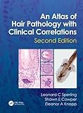 An Atlas Of Hair Pathology With Clinical Correlations Second Edition