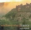 Undiscovered France: An Insider's Guide to the Most Beautiful Villages