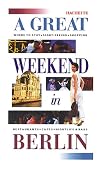 A Great Weekend In Berlin