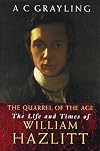 The Quarrel of the Age: The Life and Times of William Hazlitt