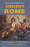 Life and Leisure in Ancient Rome