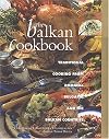 The Balkan Cookbook : Traditional Cooking from Romania, Bulgaria and the Balkan Countries