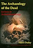 The Archaeology Of The Dead Lectures In Archaeothanatology