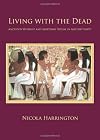 Living with the Dead: Ancestor Worship and Mortuary Ritual in Ancient Egypt (Studies in Funerary Archaeology)