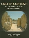 Cult in Context: Reconsidering Ritual in Archaeology