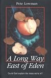 A Long Way East of Eden: Could God Explain the Mess We're In?