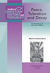 Peace, Toleration and Decay: The Ecclesiology of Later Stuart Dissent (Studies in Evangelical History and Thought) (Studies in Christian History and Thought)