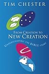 From Creation to New Creation: Understanding the Bible Story