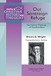 Our Sovereign Refuge: The Pastoral Theology of Theodore Beza