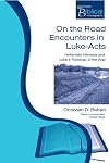 On the Road Encounters in Luke-Act (Paternoster Biblical Monographs) (Paternoster Biblical Monographs)