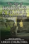 The Age of Knights, Friars, Popes and Reformers: The History of the Christian Church