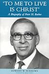 To Me to Live is Christ: A Biography of Peter H. Barber