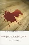 Atonement for a 'Sinless' Society: Engaging with an Emerging Culture (Faith in An Emerging Culture)