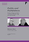 Faiths and Faithfulness: Pluralism, Dialogue, and Mission in the Work of Kenneth Cragg and Lesslie Newbigin [Paternoster Theological Monographs]