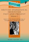 British Evangelical Identities Past and Present (Studies in Evangelical History and Thought)