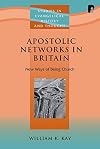 Apostolic Networks in Britain (Studies in Evangelical History and Thought) (Studies in Evangelical History and Thought)