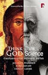 Think God, Think Science: Conversations on Life, the Universe and Faith