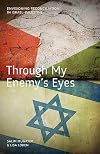 Through My Enemy's Eyes: Envisioning Reconciliation in Israel-Palestine