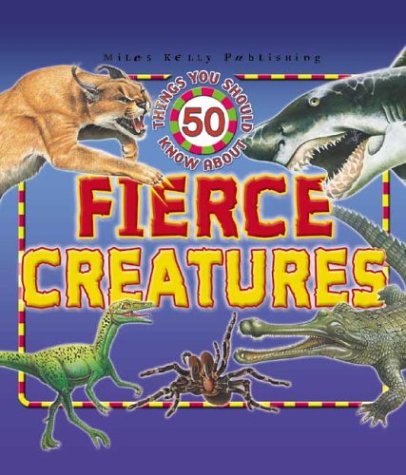 50 Things You Should Know about Fierce Creatures (By: Steve Parker) cover