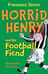 Horrid Henry and the Football Fiend