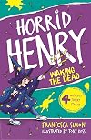 Horrid Henry Wakes the Dead