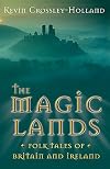 The Magic Lands: Folk Tales of Britain and Ireland