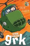 A Dog Called Grk (The Grk Books)