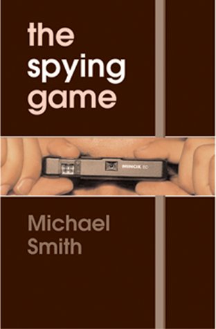 The Spying Game: The Secret History of British Espionage book cover