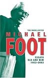 The Uncollected Michael Foot: Essays Old and New: 19532003