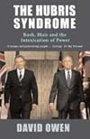The Hubris Syndrome: Bush, Blair and the Intoxication of Power