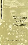 Working On the Margins: Black Workers, White Farmers in Postcolonial Zimbabwe (Postcolonial Encounter)