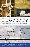 Property for People, Not for Profit: Alternatives to the Global Tyranny of Capital