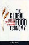 The Global Food Economy The Battle For The Future Of Farming