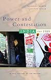 Power and Contestation: India since 1989 (Global History of the Present)