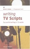 Writing TV Scripts: Successful Writing in Ten Weeks (Studymates Writers Guides)
