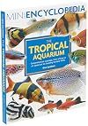 The Tropical Aquarium (Mini Encyclopedia Series)