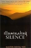 Illuminating Silence: The Practice of Chinese Zen