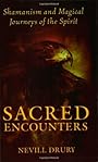 Sacred Encounters: Shamanism and Magical Journeys of the Spirit - Nevill Drury