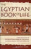 The Egyptian Book Of Life A True Translation Of The Egyptian Book Of The Dead Featuring Original Texts And Hieroglyphs