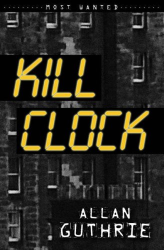 Kill Clock (By: Allan Guthrie) cover
