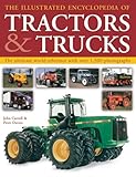 The Illustrated Encyclopedia Of Tractors And Trucks The Ultimate World Reference With Over 1500 Photographs