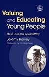 Valuing And Educating Young People: Stern Love the Lyward Way
