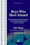 Boys Who Have Abused: Psychoanalytic Psychotherapy with Victim/Perpetrators of Sexual Abuse