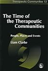 The Time of the Therapeutic Communities: People, Places and Events (Therapeutic Communities, 12)