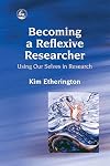 Becoming a Reflexive Researcher - Using Our Selves in Research